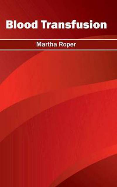 Cover for Martha Roper · Blood Transfusion (Hardcover Book) (2015)