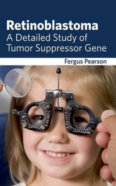 Cover for Fergus Pearson · Retinoblastoma: a Detailed Study of Tumor Suppressor Gene (Hardcover Book) (2015)