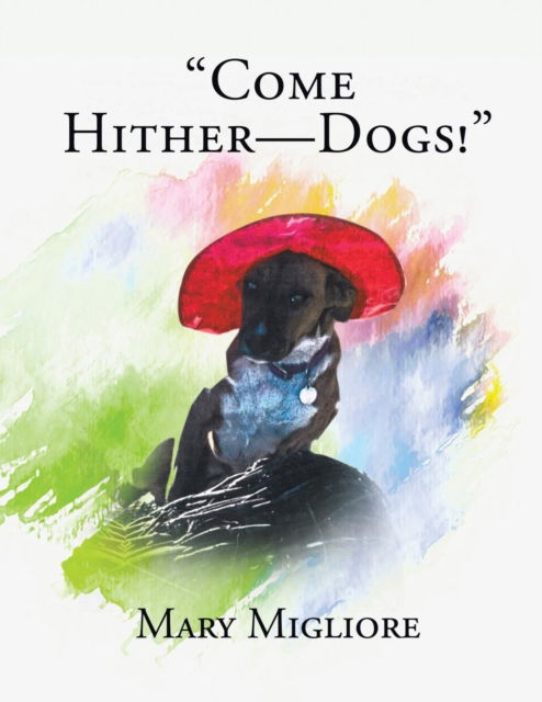 Cover for Mary Migliore · Come Hither - Dogs! (Paperback Book) (2017)