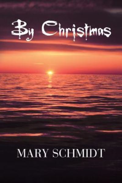 Cover for Mary Schmidt · By Christmas (Taschenbuch) (2015)