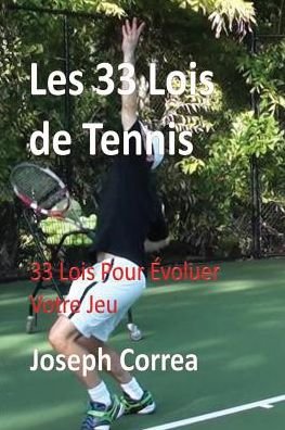 Les 33 Lois de Tennis - Joseph Correa - Bøker - Finibi Inc - 9781635310597 - 6. august 2016