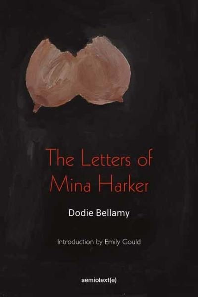 Cover for Dodie Bellamy · The Letters of Mina Harker - Semiotext (e) / Native Agents (Paperback Bog) (2021)