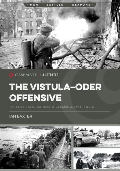 Cover for Ian Baxter · The Vistula-Oder Offensive: The Vistula–Oder Offensive, the Soviet Destruction of German Army Group a, 1945 - Casemate Illustrated (Paperback Bog) (2024)