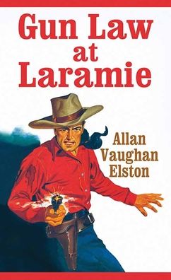 Cover for Allan Vaughan Elston · Gun Law at Laramie (Hardcover Book) (2022)