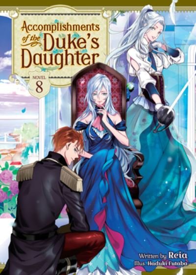 Cover for Reia · Accomplishments of the Duke's Daughter (Light Novel) Vol. 8 - Accomplishments of the Duke's Daughter (Light Novel) (Pocketbok) (2023)