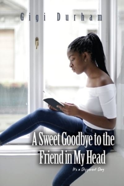 Cover for Gigi Durham · Sweet Goodbye to the Friend in My Head (Book) (2022)