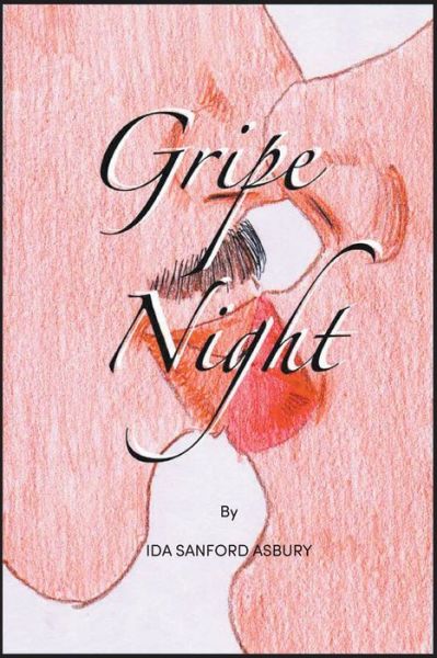 Gripe Night - Ida Sanford Asbury - Książki - Writers' Branding LLC - 9781639453597 - 23 marca 2022