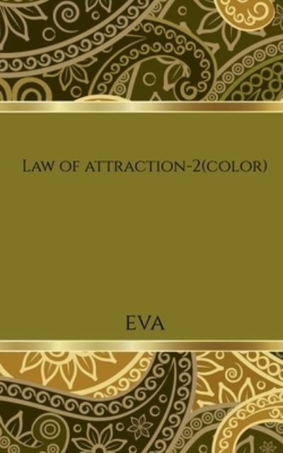 Law of Attraction-2 (color) - Eva - Boeken - Notion Press - 9781639747597 - 1 juli 2021