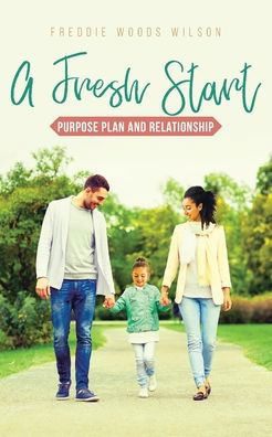 Freddie Woods Wilson · A Fresh Start: Purpose Plan and Relationship (Paperback Bog) (2020)