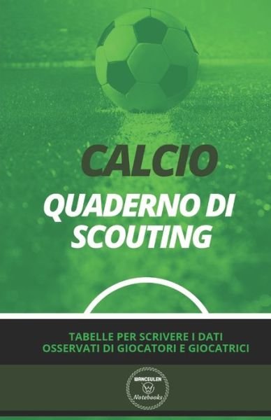 Cover for Wanceulen Notebooks · Calcio. Quaderno Di Scouting (Paperback Book) (2019)