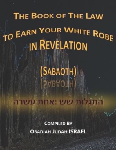 Cover for Obadiah Judah Israel · The Book of The Law to Earn Your White Robe in Revelation (Sabaoth) (Pocketbok) (2020)