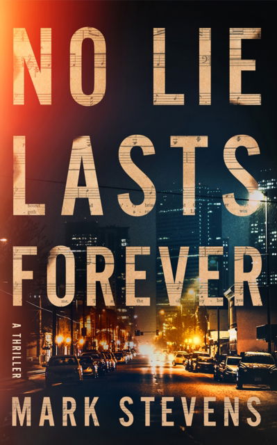 Cover for Mark Stevens · No Lie Lasts Forever: A Thriller (Paperback Book) (2025)