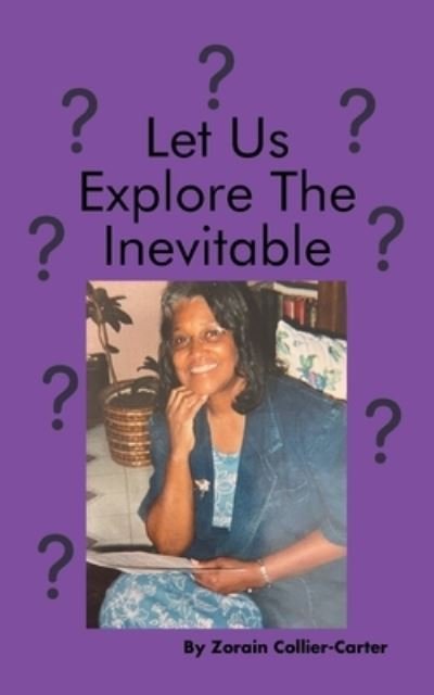 Cover for Zorain Collier-Carter · Let Us Explore the Inevitable (Book) (2022)