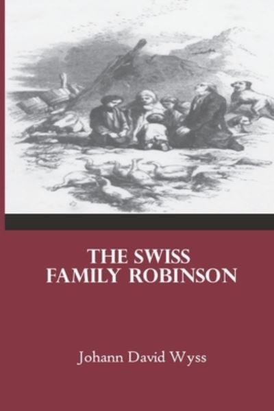 Cover for Johann David Wyss · The Swiss Family Robinson (Pocketbok) (2019)