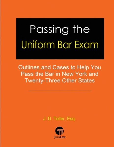 Cover for J D Teller Esq · Passing the Uniform Bar Exam (Paperback Book) (2016)