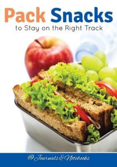 Cover for @ Journals and Notebooks · Pack Snacks to Stay on the Right Track (Pocketbok) (2016)