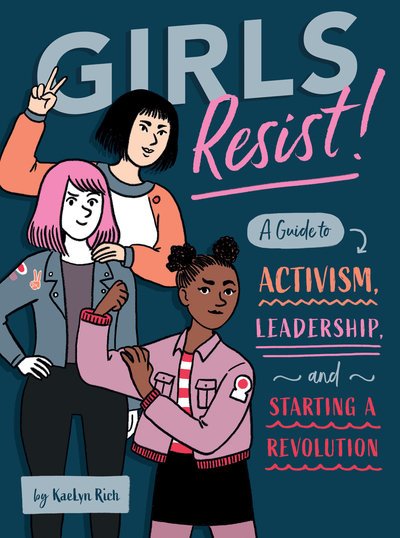 Cover for KaeLyn Rich · Girls Resist!: A Guide to Activism, Leadership, and Starting a Revolution (Taschenbuch) (2018)