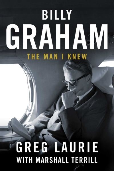 Cover for Greg Laurie · Billy Graham: The Man I Knew (Innbunden bok) (2021)