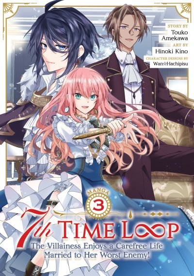 Cover for Touko Amekawa · 7th Time Loop: The Villainess Enjoys a Carefree Life Married to Her Worst Enemy! (Manga) Vol. 3 - 7th Time Loop: The Villainess Enjoys a Carefree Life Married to Her Worst Enemy! (Manga) (Paperback Book) (2023)