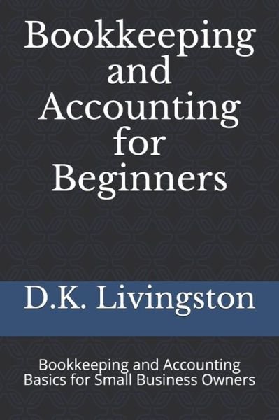 Cover for D K Livingston · Bookkeeping and Accounting for Beginners (Paperback Bog) (2019)
