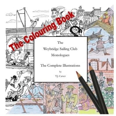 Cover for T J Carter · The Weybridge Sailing Club Monologues The Complete Illustrations The Colouring Book (Paperback Bog) (2020)