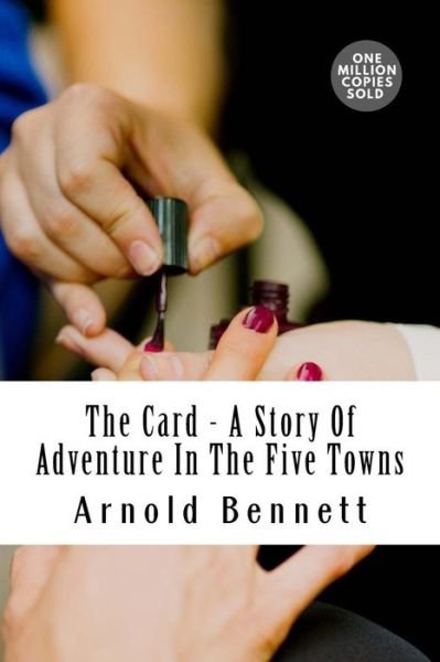 Cover for Arnold Bennett · The Card - A Story Of Adventure In The Five Towns (Paperback Bog) (2018)