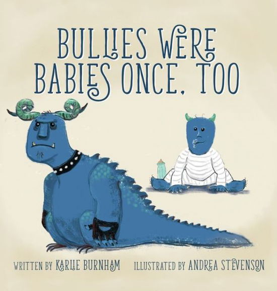 Cover for Karlie Burnham · Bullies Were Babies Once, Too (Hardcover Book) (2018)