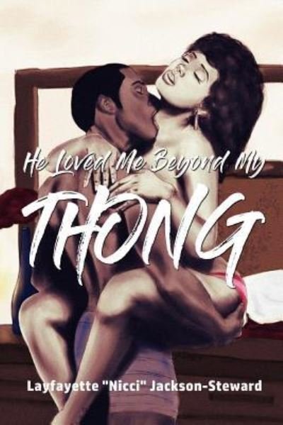 Cover for Layfayette Nicci Jackson-Steward · He Loved Me Beyond My Thong (Paperback Book) (2018)