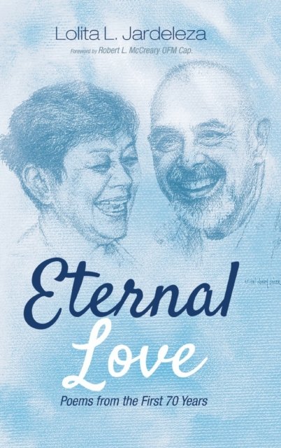 Cover for Lolita L Jardeleza · Eternal Love: Poems from the First 70 Years (Hardcover bog) (2020)