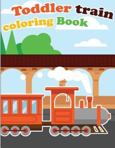 Cover for Gray Kusman · Toddler Train Coloring Book (Pocketbok) (2018)