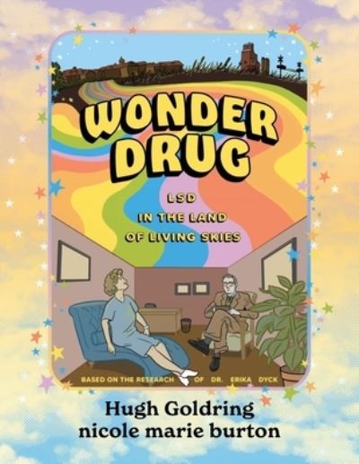 Wonder Drug: LSD in the Land of Living Skies - Hugh D a Goldring - Books - Between the Lines - 9781771135597 - March 14, 2022