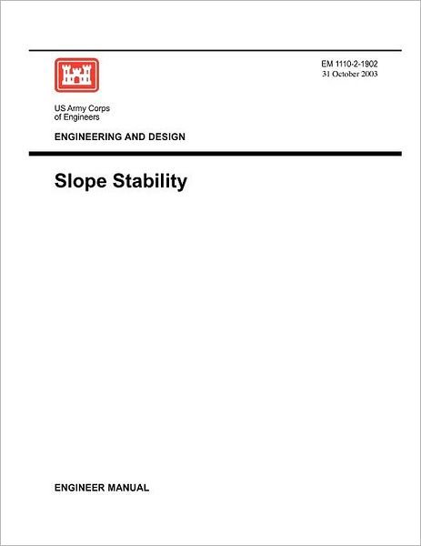 Engineering and Design: Slope Stability (Engineer Manual 1110-2-1902) - Us Army Corps of Engineers - Books - Military Bookshop - 9781780397597 - October 31, 2003