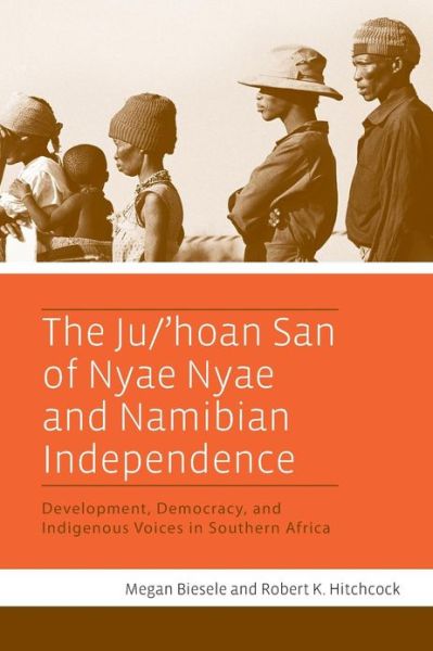 Megan Biesele · The Ju/'hoan San of Nyae Nyae and Namibian Independence: Development, Democracy, and Indigenous Voices in Southern Africa (Paperback Book) [Reprint edition] (2013)