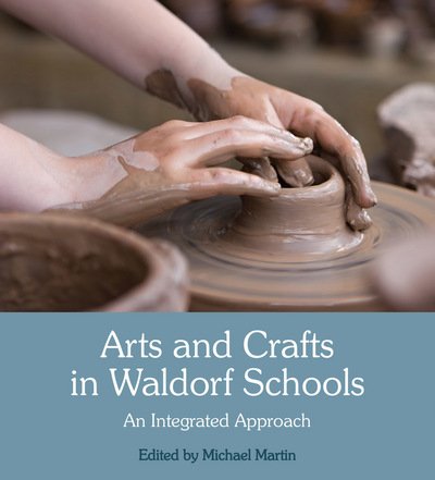 Cover for Michael Martin · Arts and Crafts in Waldorf Schools: An Integrated Approach (Paperback Bog) [3 Revised edition] (2017)