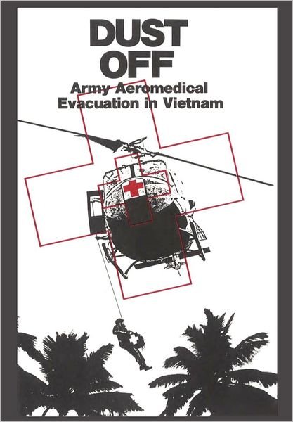 Cover for Us Army Center of Military History · Dust Off: Army Aeromedical Evacuation of Vietnam (Paperback Bog) (2012)