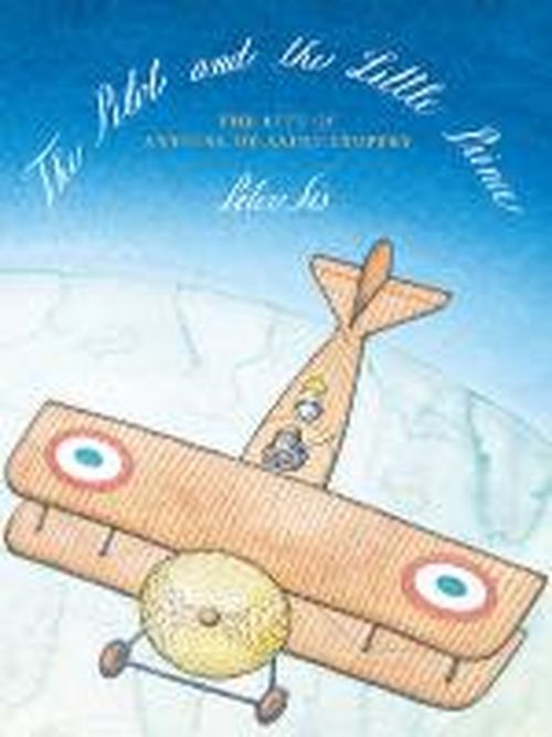 The Pilot and the Little Prince - Peter Sis - Książki - Pushkin Children's Books - 9781782690597 - 3 lipca 2014