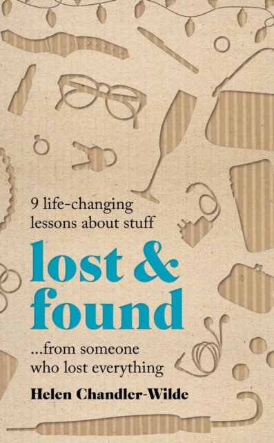 Lost & Found: 9 life-changing lessons about stuff from someone who lost everything - Helen Chandler-Wilde - Bücher - Octopus Publishing Group - 9781783255597 - 28. März 2024
