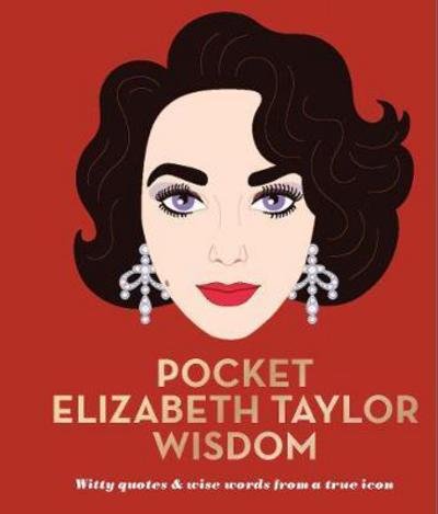 Cover for Hardie Grant Books · Pocket Elizabeth Taylor Wisdom: Witty Quotes and Wise Words From a True Icon - Pocket Wisdom (Hardcover Book) [Hardback edition] (2018)