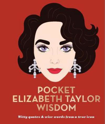 Cover for Hardie Grant Books · Pocket Elizabeth Taylor Wisdom: Witty Quotes and Wise Words From a True Icon - Pocket Wisdom (Inbunden Bok) [Hardback edition] (2018)