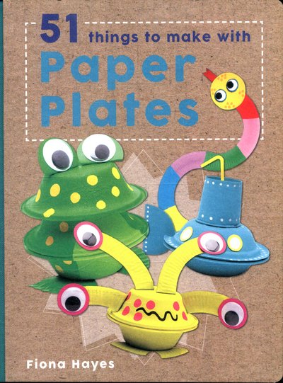 Cover for Fiona Hayes · Crafty Makes: 51 Things to Make with Paper Plates - Crafty Makes (Hardcover Book) (2017)