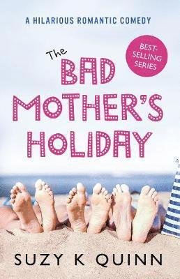 Cover for Suzy K Quinn · The Bad Mother's Holiday - The Bad Mother (Paperback Book) (2019)