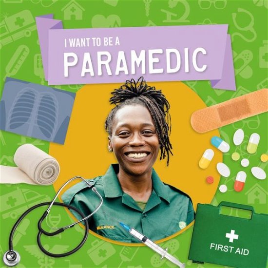 Paramedic - I Want to Be A - Joanna Brundle - Boeken - BookLife Publishing - 9781786379597 - 2 maart 2020