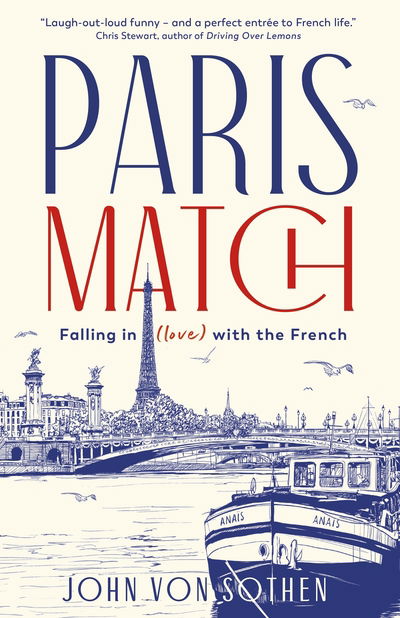 Cover for John von Sothen · Paris Match: Falling in love with the French. A New York Times holiday book of the year. (Hardcover Book) [Main edition] (2020)