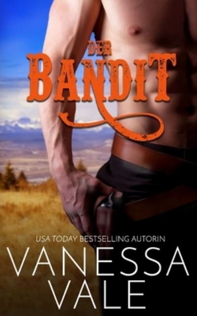 Cover for Vanessa Vale · Der Bandit (Pocketbok) (2020)