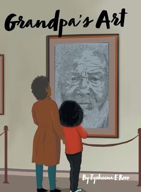 Cover for Tysheena E Ross · Grandpa's Art (Inbunden Bok) (2019)