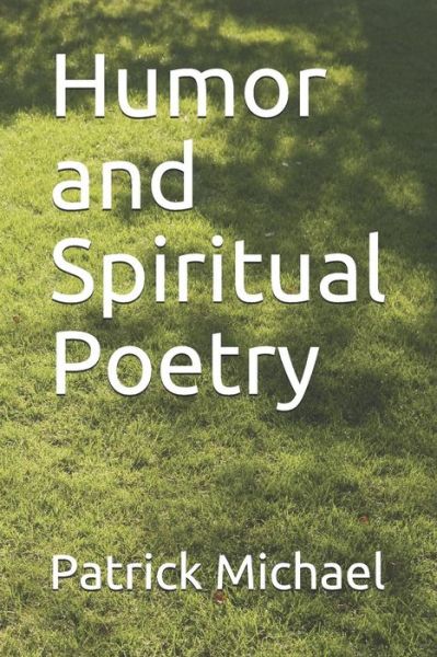 Cover for Patrick B Michael · Humor and Spiritual Poetry (Pocketbok) (2019)