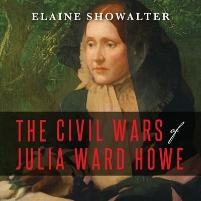 Cover for Elaine Showalter · The Civil Wars of Julia Ward Howe (CD) (2016)
