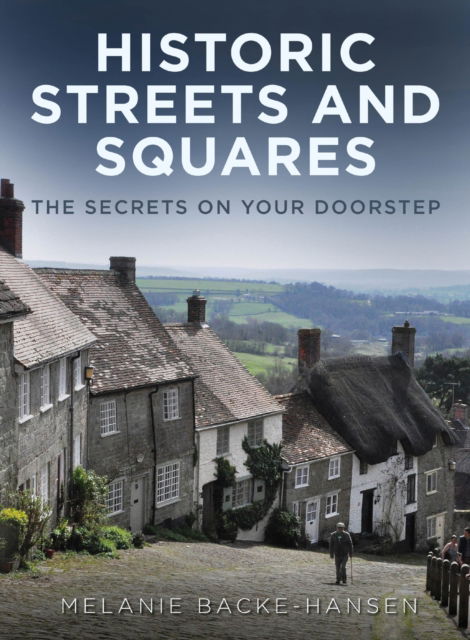 Cover for Melanie Backe-Hansen · Historic Streets and Squares: The Secrets On Your Doorstep (Paperback Book) (2022)