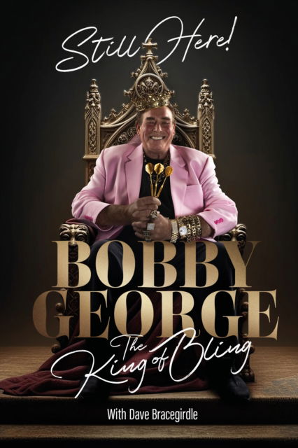 Cover for Bobby George · Still Here: The King of Bling (Hardcover Book) (2025)