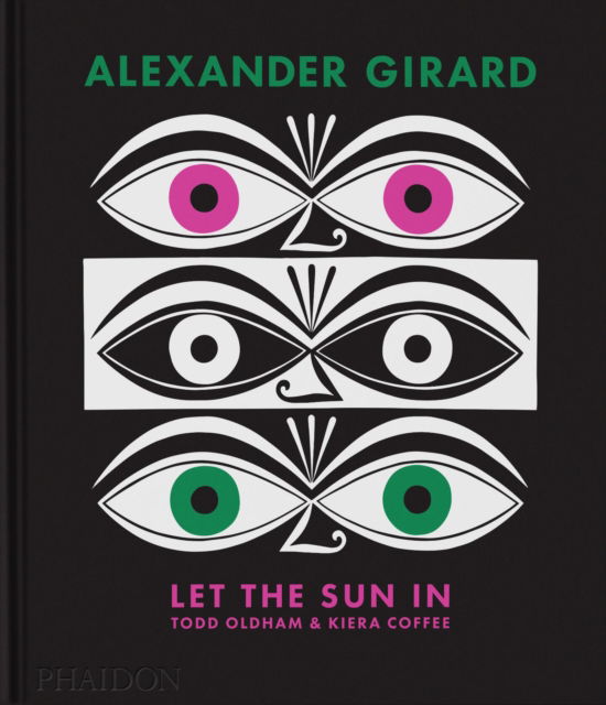 Todd Oldham · Alexander Girard: Let the Sun In (Hardcover Book) (2024)